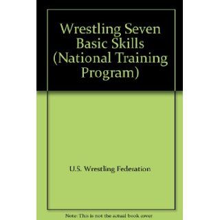 Wrestling Seven Basic Skills (National Training Program) Books