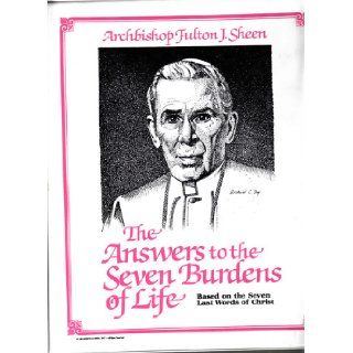 The Answers to the Seven Burdens of Life, Based on the Last Seven Words of Christ (4 Audio Cassette Tape Set in Clam Shell Case) Archbishop Fulton J. Sheen Books