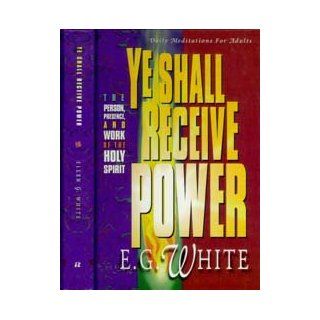 Ye Shall Receive Power Devotional Readings from the Bible for 1996 Ellen Gould Harmon White 9780828009720 Books