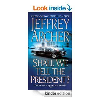 Shall We Tell the President?   Kindle edition by Jeffrey Archer. Mystery, Thriller & Suspense Kindle eBooks @ .