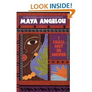 I Shall Not Be Moved Maya Angelou 9780553354584 Books