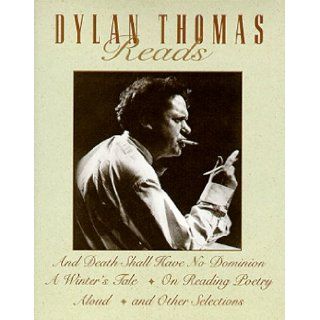 Dylan Thomas Reads And Death Shall Have No Dominion, a Winter's Tale, on Reading Poetry Aloud and Other Selections Dylan Thomas 9781559945646 Books