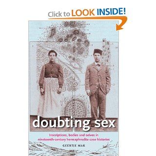 Doubting Sex Inscriptions, Bodies and Selves in Nineteenth Century Hermaphrodite Case Histories (9780719086908) Geertje Mak Books