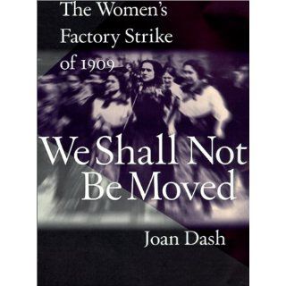 We Shall Not Be Moved The Women's Factory Strike of 1909 Joan Dash 9780613061490  Kids' Books