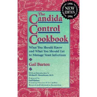 Candida Control Cookbook What You Should Know and What You Should Eat to Manage Yeast Infections Gail Burton 9780944031674 Books