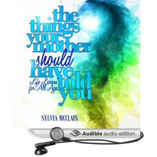 The Things Your Mother Should Have Told You (Audible Audio Edition) Sylvia McClain, Cathy Barnette Books
