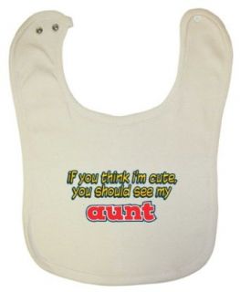 So Relative Organic Baby Bib If You Think I'm Cute, You Should See My Aunt Clothing