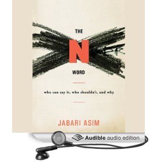 The N Word Who Can Say It, Who Shouldn't, and Why (Audible Audio Edition) Jabari Asim, Mirron Willis Books