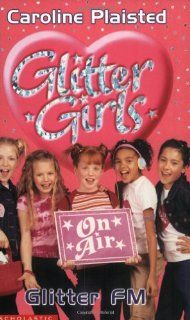 Glitter FM (Glitter Girls) C. A. Plaisted 9780439994057 Books