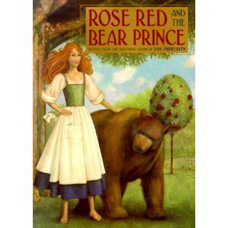 Rose Red and the Bear Prince Brothers Grimm, Dan Andreasen 9780060279677 Books