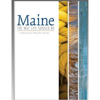 Maine, the Way Life Should Be A Photo Portrait of the Pine Tree State Leila Musacchio 9780615672595 Books