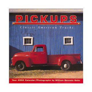 Pickups 2002 Calendar Classic American Trucks William Bennett Seitz 9781569062609 Books