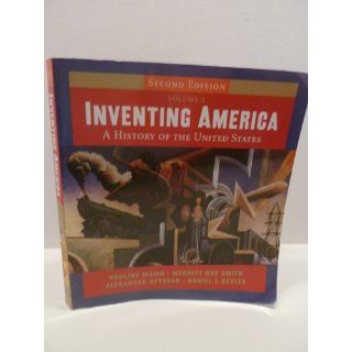 Inventing America A History of the United States (Second Edition)  (Vol. 2) (9780393168167) Pauline Maier, Merritt Roe Smith, Alexander Keyssar, Daniel J. Kevles Books