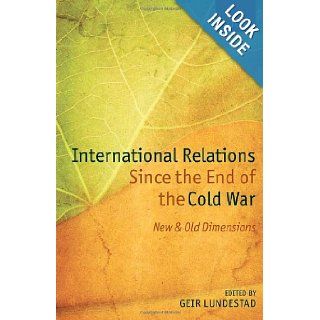 International Relations Since the End of the Cold War New and Old Dimensions (Nobel Symposium) Geir Lundestad 9780199666430 Books