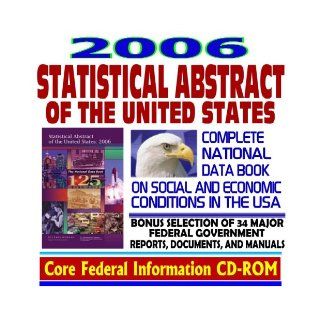 2006 Statistical Abstract of the United States, Complete National Data Book on Social and Economic Conditions in the United States of America, Annual Editions since 1995 (CD ROM) U.S. Government 9781422004821 Books