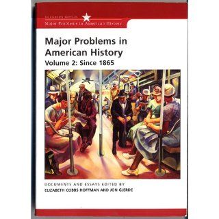 Major Problems in American History, Volume II Since 1865 (9780618678334) Elizabeth Cobbs Hoffman, Jon Gjerde Books