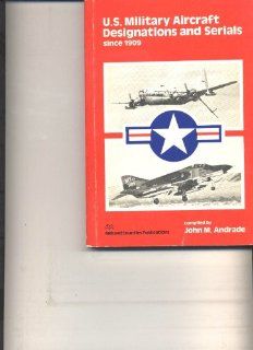United States Military Aircraft Designations and Serials Since 1909 John M. Andrade 9780904597226 Books