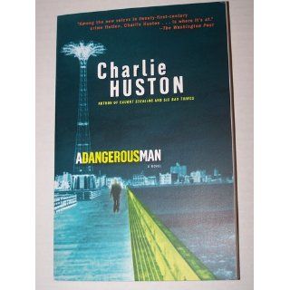 A Dangerous Man A Novel (9780345481337) Charlie Huston Books