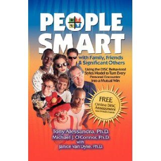 People Smart with Family, Friends and Significant Others Tony Alessandra, Michael J. O'Connor, Janice Van Dyke 9780981937113 Books