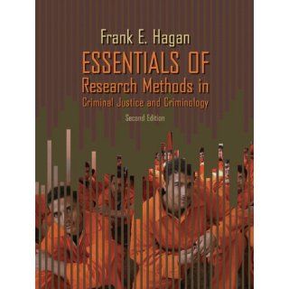 Essentials of Research Methods in Criminal Justice and Criminology, 2nd Edition Frank E. Hagan 9780205507559 Books