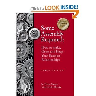 Some Assembly Required   Third Edition Thom Singer, Leslie Morris 9781935547242 Books
