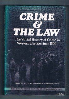Crime and the Law The Social History of Crime in Western Europe Since 1500 (The Europa social history of human experience) V. Gatrell, B. Lenman, G. Parker 9780905118543 Books
