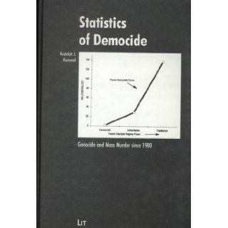 Statistics of Democide Genocide and Mass Murder since 1900 (Wissenschaftliche Paperbacks) Rudolph J. Rummel 9783825840105 Books