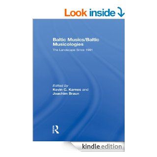 BALTIC MUSICS/BALTIC MUSICOLOGIES The Landscape Since 1991   Kindle edition by Kevin C Karnes, Joachim Braun. Arts & Photography Kindle eBooks @ .