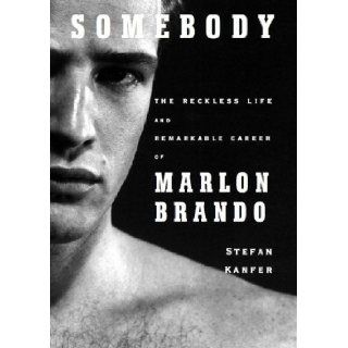 Somebody The Reckless Life and Remarkable Career of Marlon Brando Stefan Kanfer, Armando Duran 9781433251153 Books