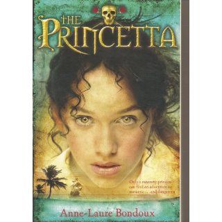 The Princetta Anne Laure Bondoux 9781599900988 Books