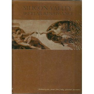 Silicon Valley 110 Year Renaissance John R. McLaughlin, Leigh A. Weimers, Wardell V. Winslow, Sally McBurney, Keith Costas 9780964921740 Books