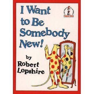 I Want to be Somebody New (Beginner Series) Robert Lopshire 9780001714601 Books