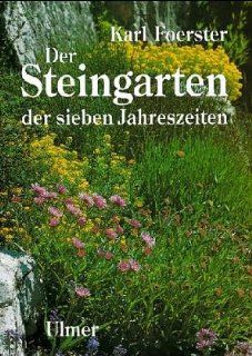 Der Steingarten der sieben Jahreszeiten. Naturhaft oder architektonisch gestaltet Karl Foerster Bücher