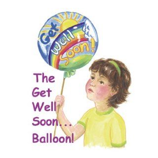 The Get Well SoonBalloon Vicki Sue Parker 9781931117357 Books