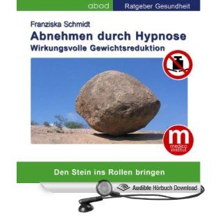 Abnehmen durch Hypnose. Wirkungsvolle Gewichtsreduktion (Hörbuch ) Franziska Schmidt Bücher