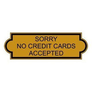 Sorry No Credit Cards Accepted Engraved Sign EGRE 18006 BLKonGLD  Business And Store Signs 