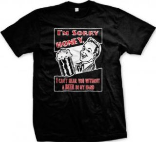 I'm Sorry Honey, I Can't Hear You Without A Beer In My Hand Men's T shirt Funny Drunk Drinking Design Men's Tee Clothing