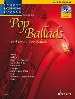 Pop Ballads 16 berhmte Pop Balladen. Alt Saxophon. Ausgabe mit  CD. Schott Saxophone Lounge Dirko Juchem Bücher