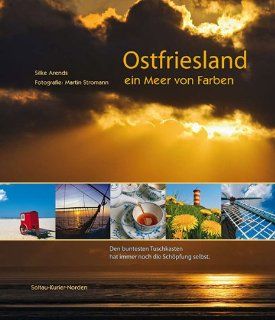 Ostfriesland   ein Meer von Farben. Silke Arends, Martin Stromann Bücher