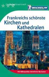 Michelin Der Grne Reisefhrer Frankreichs schnste Kirchen und Kathedralen Bücher