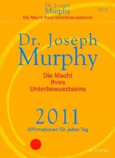 Die Macht Ihres Unterbewusstseins 2011 Affirmationen fr jeden Tag Dr. Joseph Murphy Bücher