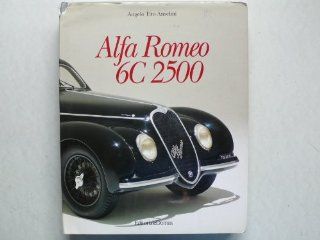 Alfa Romeo 6C 2500   alles ber, mit Fahrgestellnummern aller Exemplare, die "Bibel" zum Fahrzeug Angelo Tito Anselmi Bücher