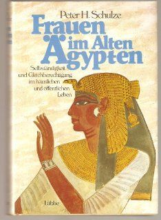 Frauen im Alten gypten Peter H. Schulze Bücher