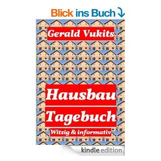 Hausbau Tagebuch Witzig und informativ eBook Gerald Vukits Kindle Shop
