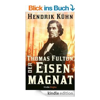 Thomas Fulton, der Eisenmagnat (Kindle Single) eBook Hendrik Khn  Kindle Shop