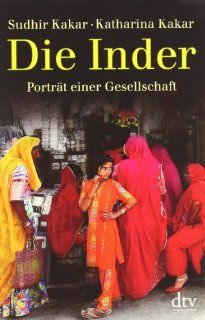 Die Inder Portrt einer Gesellschaft Katharina Kakar, Sudhir Kakar Bücher