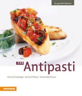 33 x Antipasti Heinrich Gasteiger, Gerhard Wieser, Helmut Bachmann Bücher