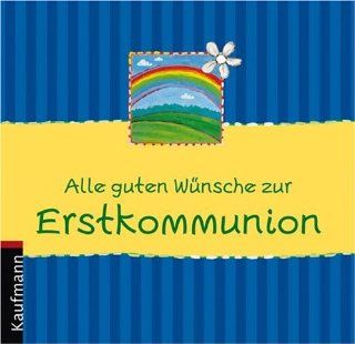 Alle guten Wnsche zur Erstkommunion Renate Lehmacher, Georg Lehmacher Bücher