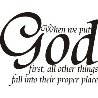 When we put God first, all other things fall into their proper place