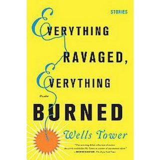 Everything Ravaged, Everything Burned (Reprint) (Paperback)